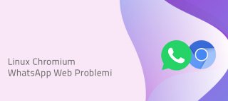 Linux Chromium WhatsApp Web Problemi
